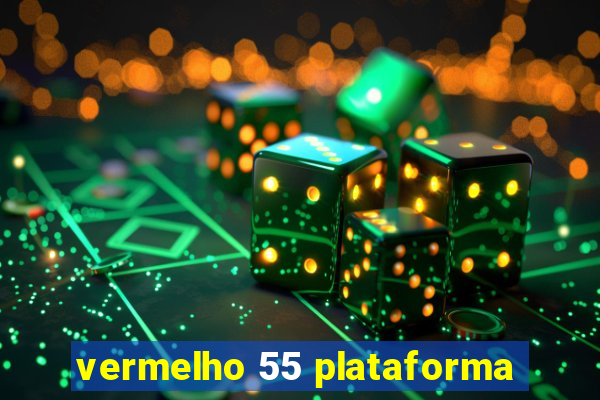 vermelho 55 plataforma